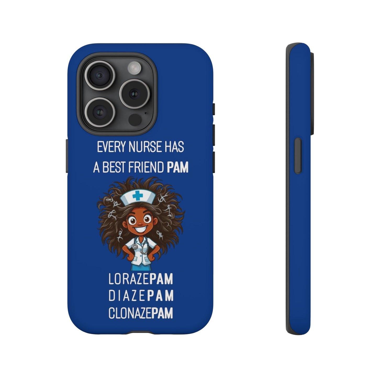 Nurse iPhone Tough Case - Every Nurse Has a Friend Named PAM Design (2) - Dark Blue