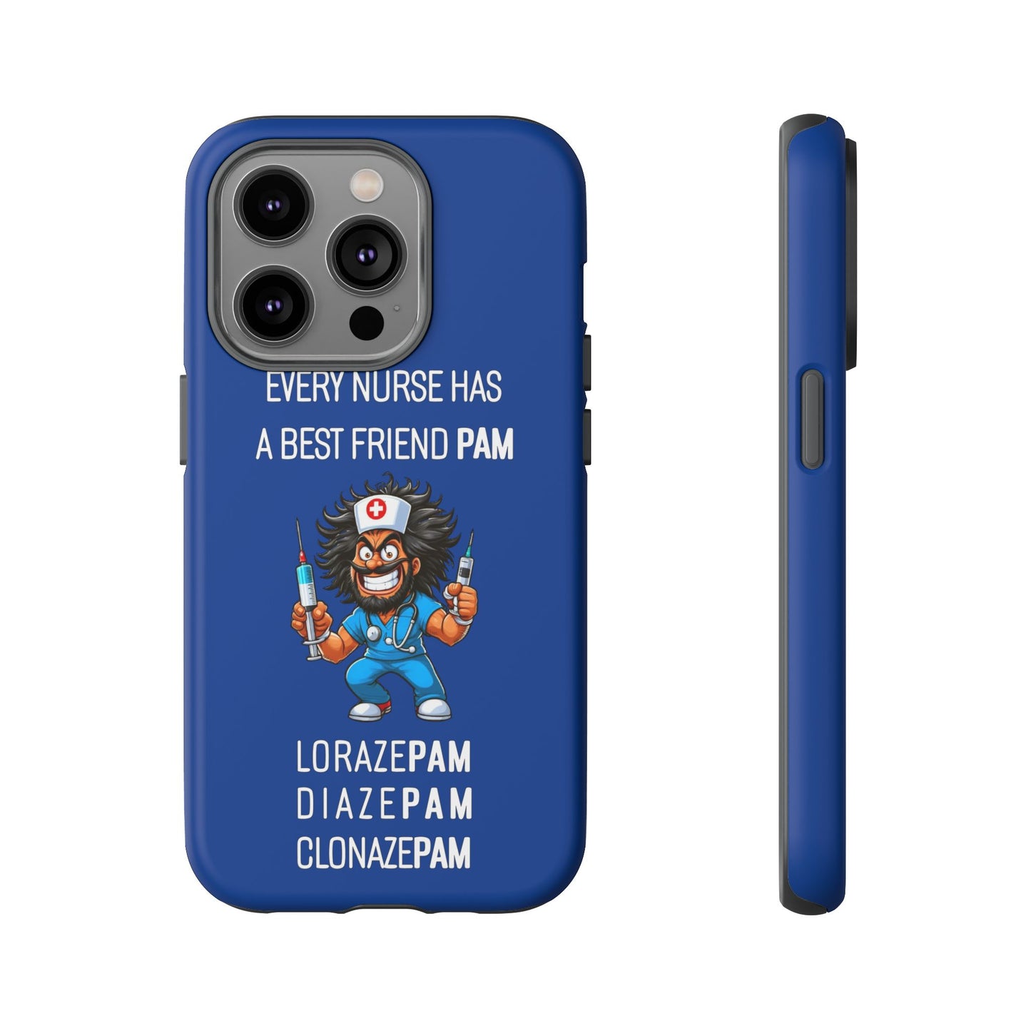 Nurse iPhone Tough Case - Every Nurse Has a Friend Named PAM Design (6) - Dark Blue