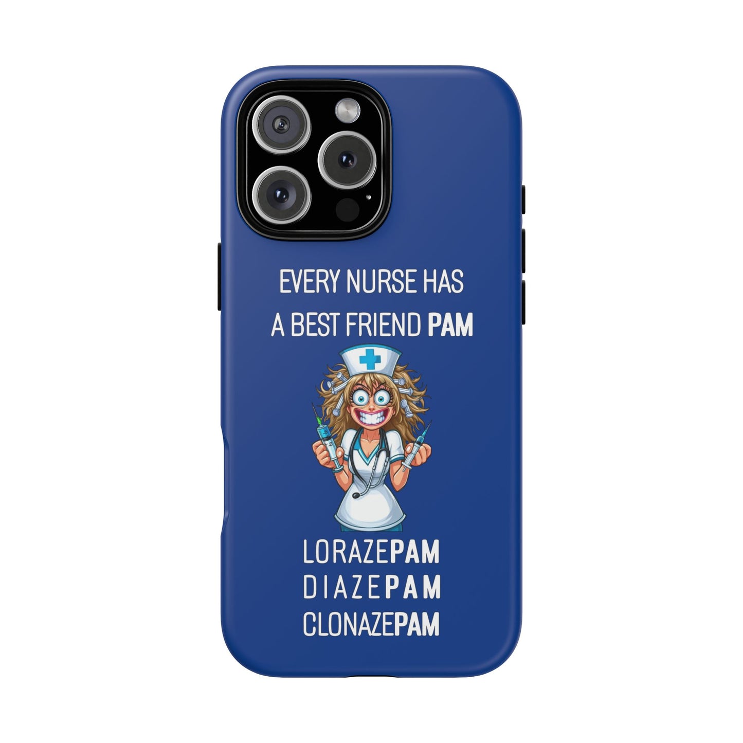 Nurse iPhone Tough Case - Every Nurse Has a Friend Named PAM Design (4) - Dark Blue