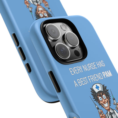 Nurse iPhone Tough Case - Every Nurse Has a Friend Named PAM Design (5) - Light Blue