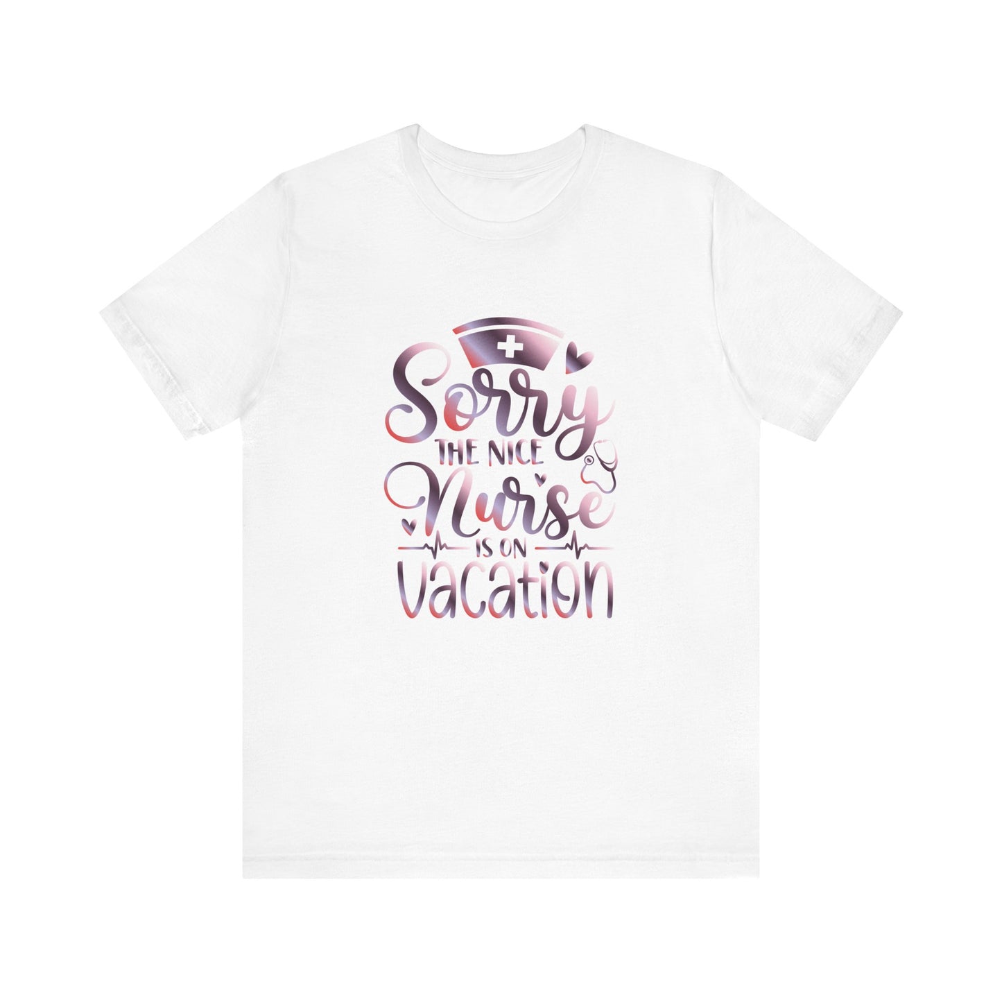 Sorry The Nice Nurse Is On Vacation gradient 3