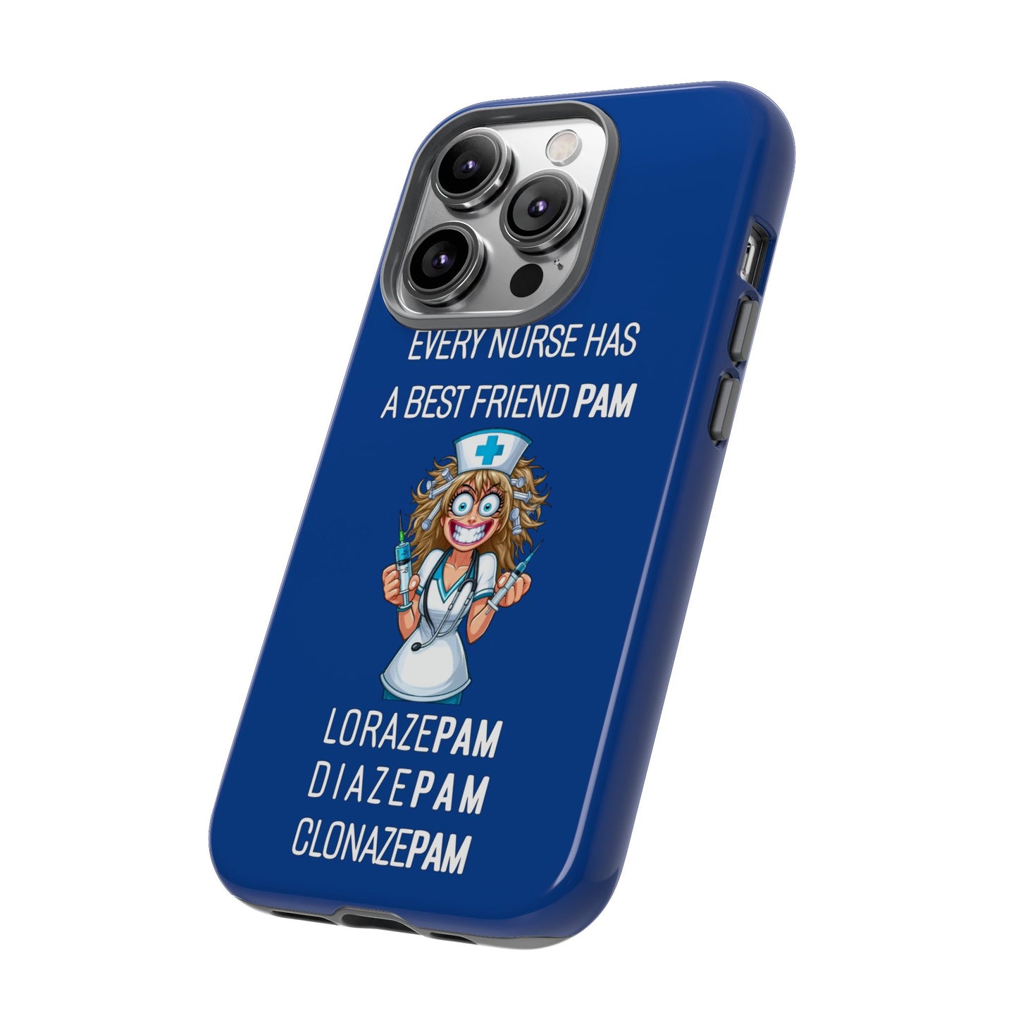 Nurse iPhone Tough Case - Every Nurse Has a Friend Named PAM Design (4) - Dark Blue