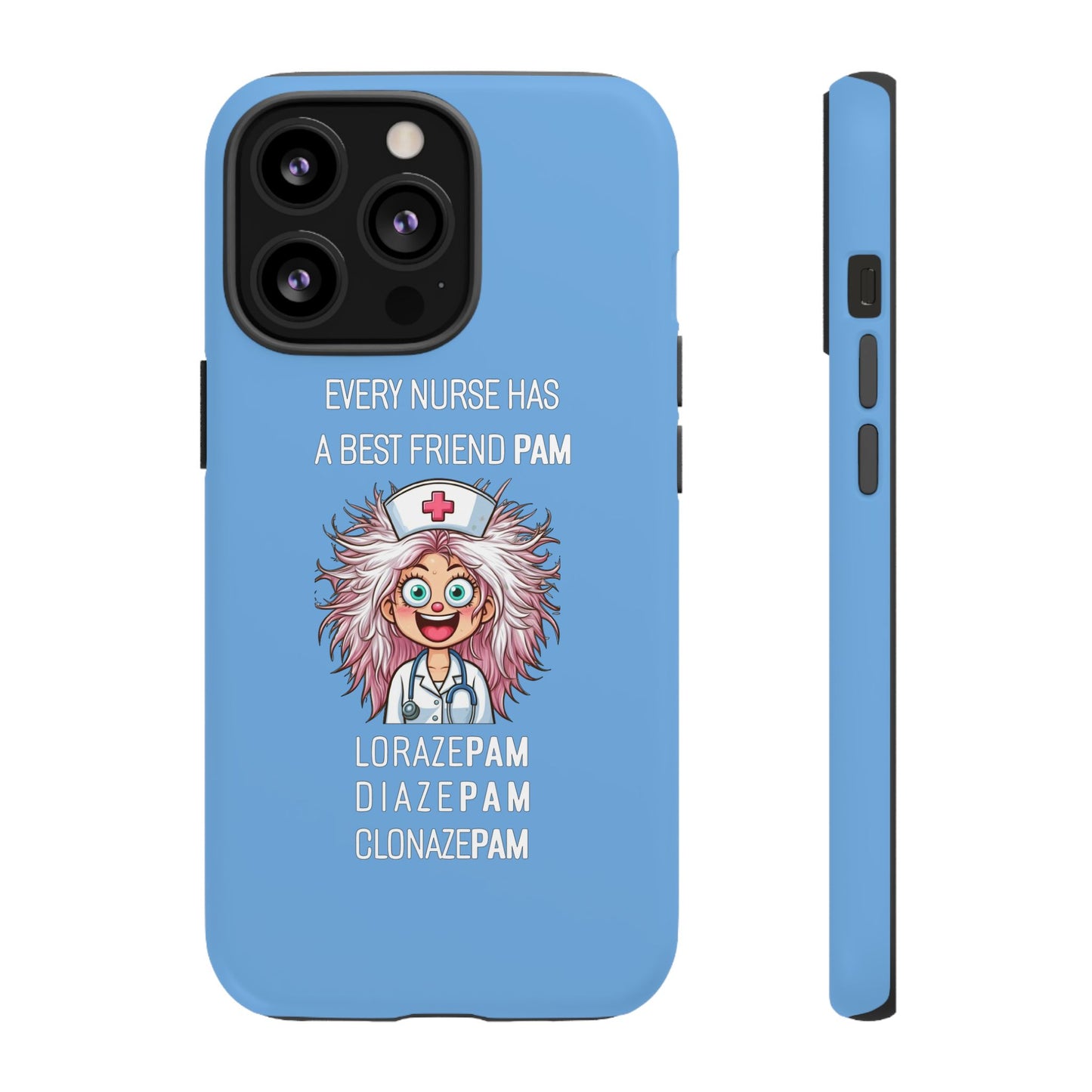 Nurse iPhone Tough Case - Every Nurse Has a Friend Named PAM Design (1) - Light Blue