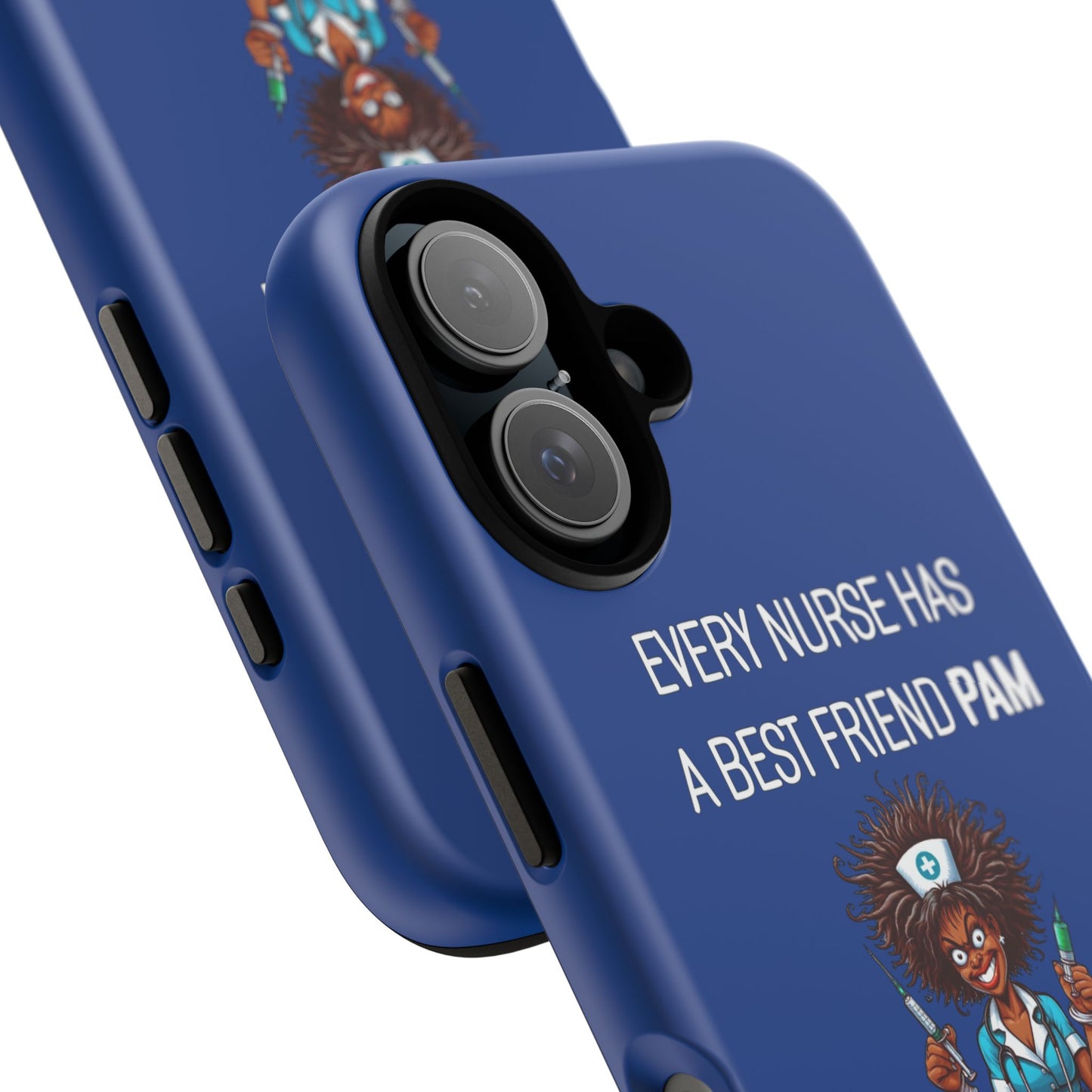 Nurse iPhone Tough Case - Every Nurse Has a Friend Named PAM Design (3) - Dark Blue