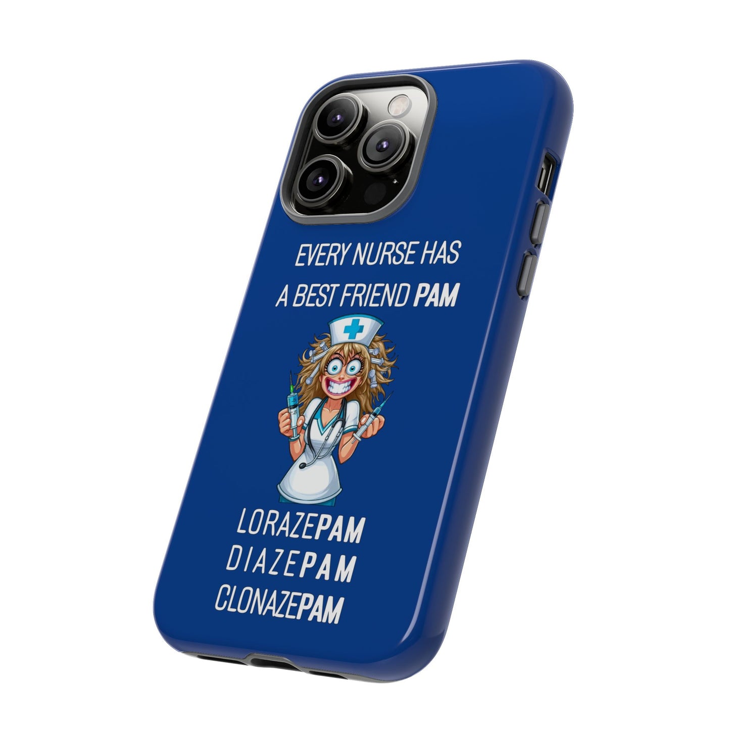 Nurse iPhone Tough Case - Every Nurse Has a Friend Named PAM Design (4) - Dark Blue