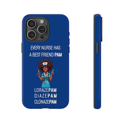 Nurse iPhone Tough Case - Every Nurse Has a Friend Named PAM Design (3) - Dark Blue