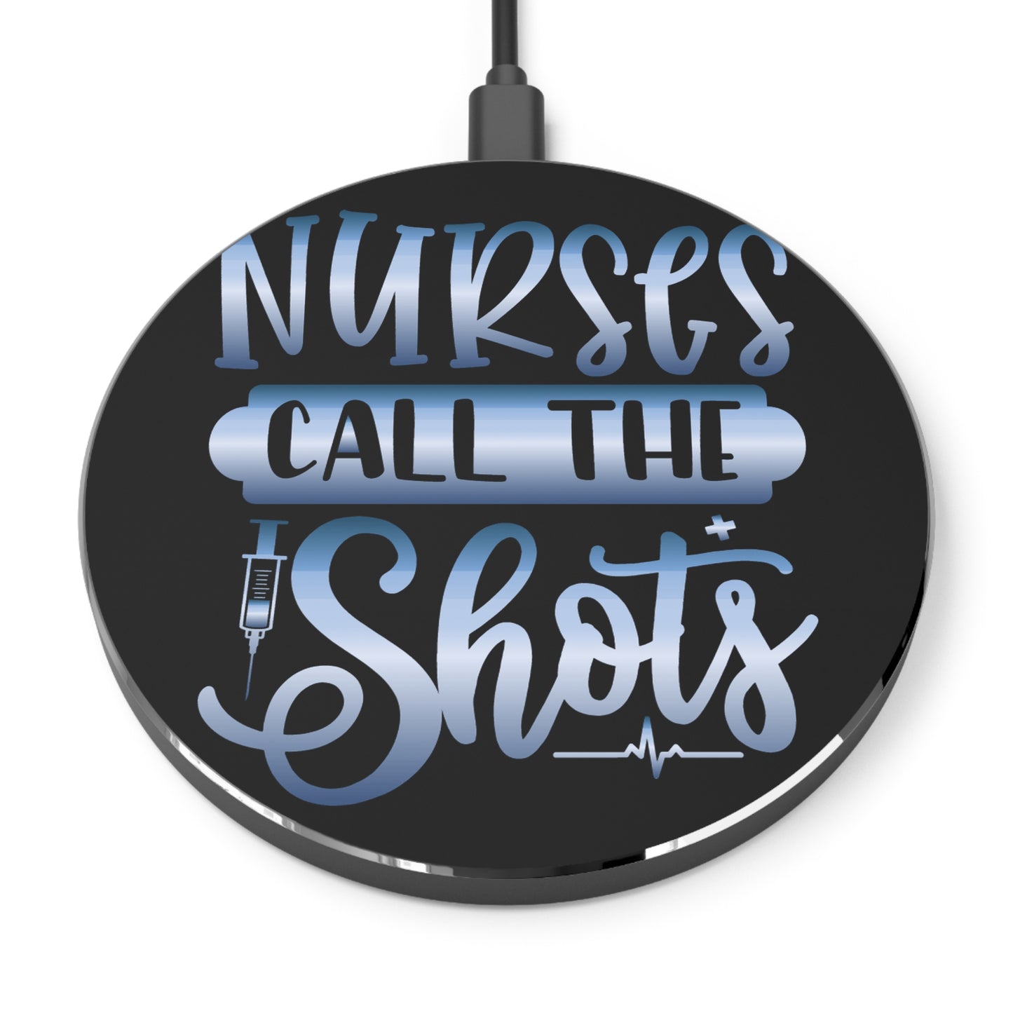 Nurses Call The Shots Wireless Charger | Fast Charging Pad for Healthcare Professionals