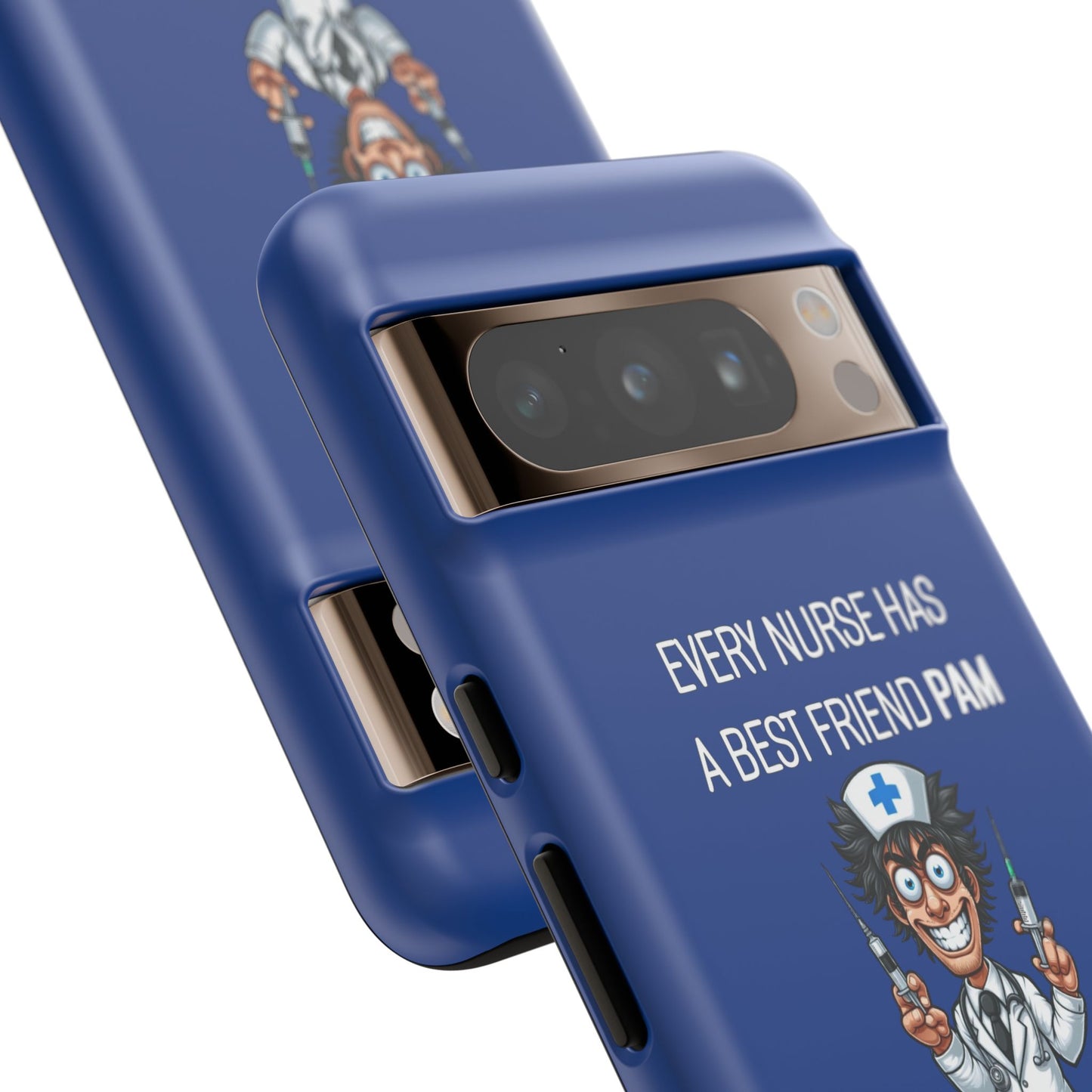 Nurse Google Pixel Tough Case - Every Nurse Has a Friend Named PAM Design (5) - Dark Blue