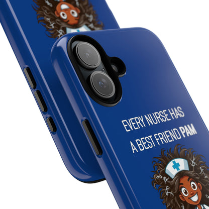 Nurse iPhone Tough Case - Every Nurse Has a Friend Named PAM Design (2) - Dark Blue