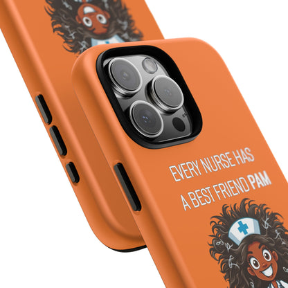 Nurse iPhone Tough Case - Every Nurse Has a Friend Named PAM Design (2) - Orange