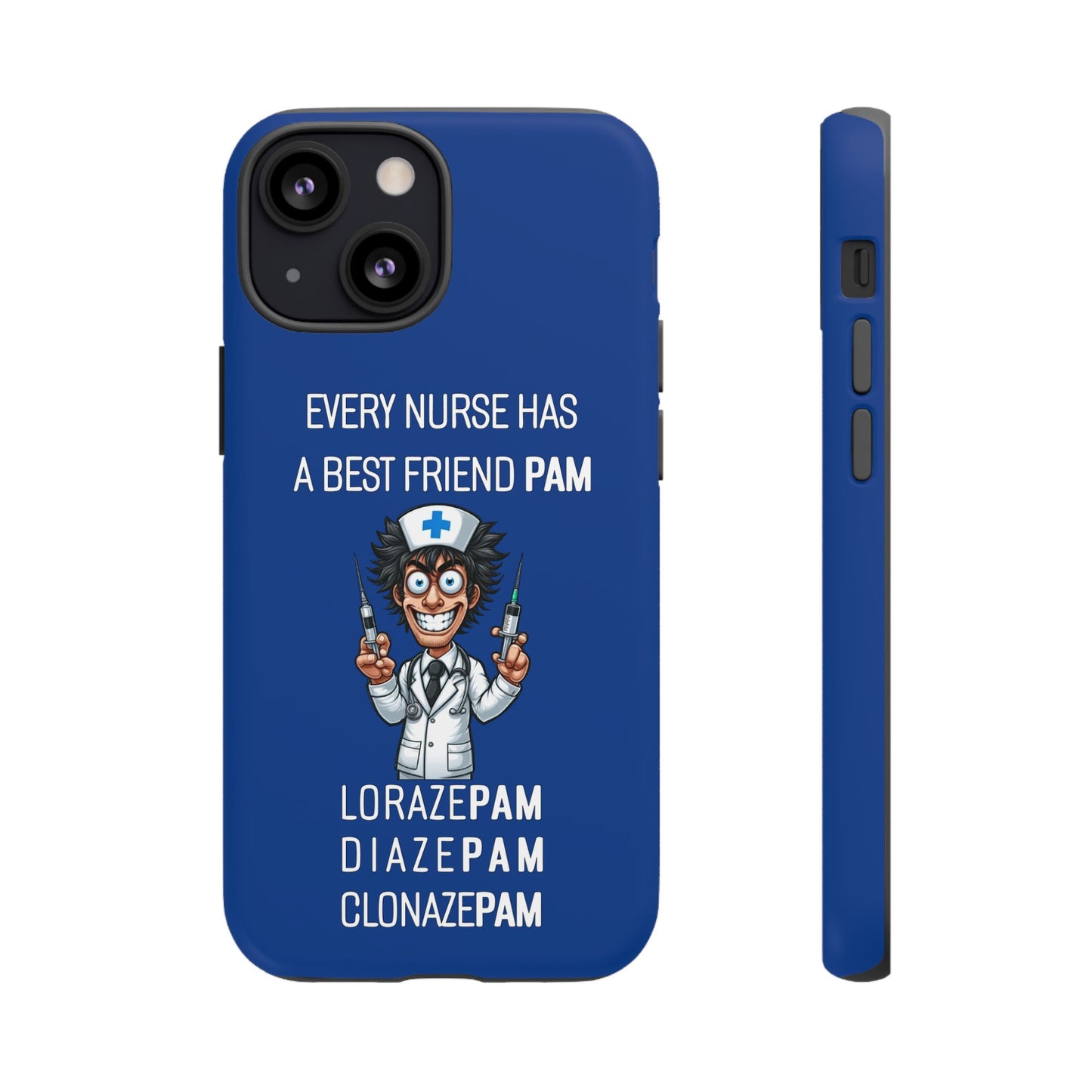 Nurse iPhone Tough Case - Every Nurse Has a Friend Named PAM Design (5) - Dark Blue