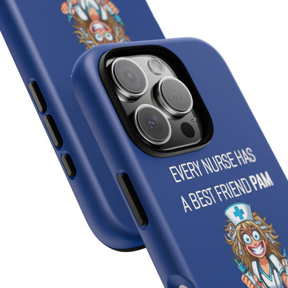 Nurse iPhone Tough Case - Every Nurse Has a Friend Named PAM Design (4) - Dark Blue