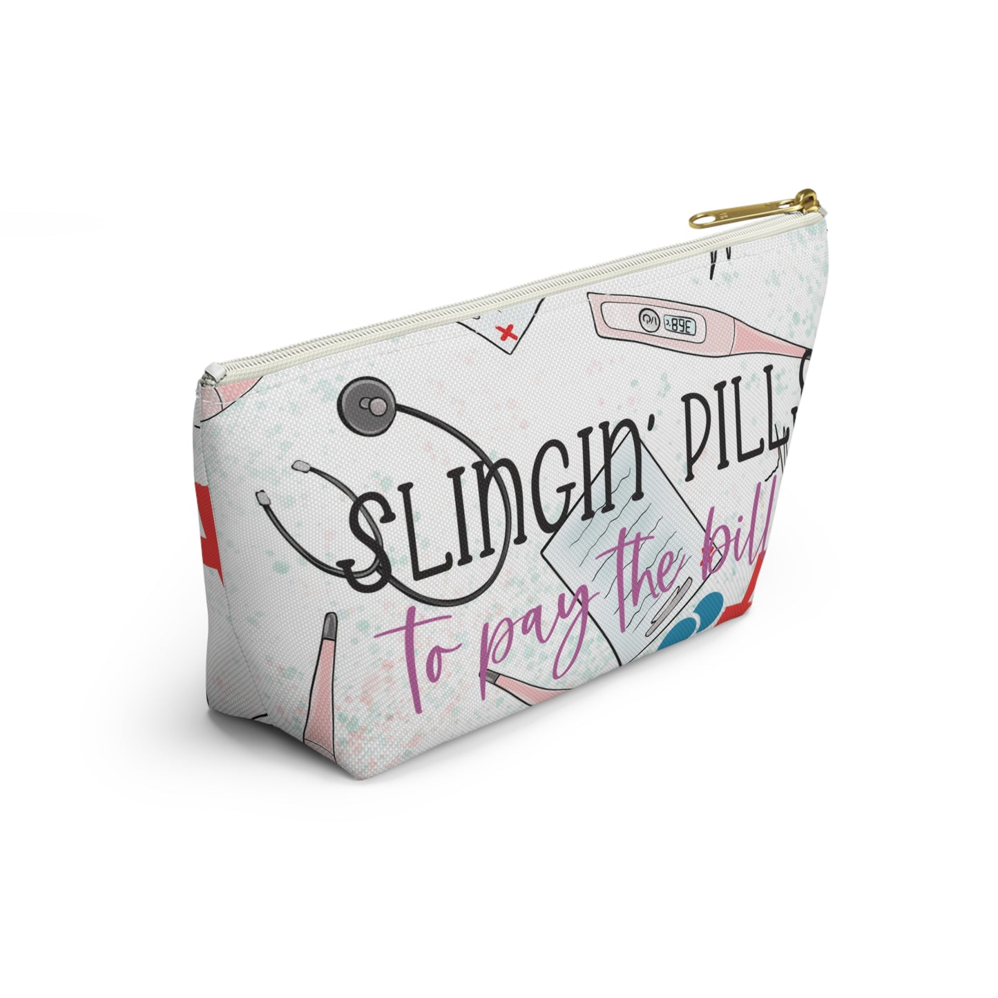 Accessory Pouch w T-bottom - Slingin' Pills to Pay the bills