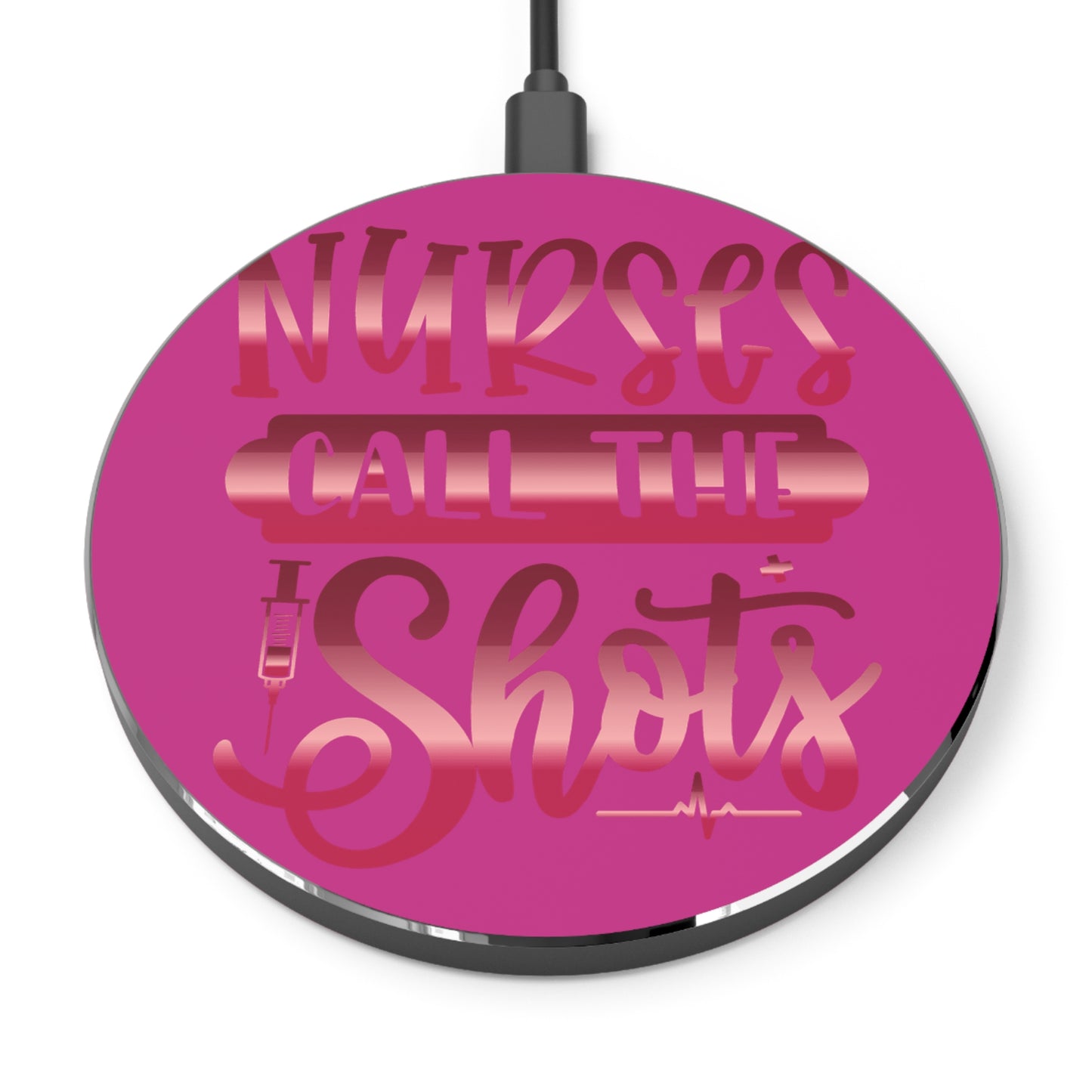 Nurses Call The Shots Wireless Charger | Fast Charging Pad for Healthcare Professionals