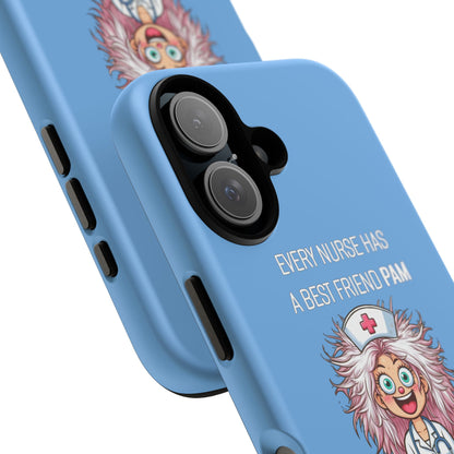 Nurse iPhone Tough Case - Every Nurse Has a Friend Named PAM Design (1) - Light Blue