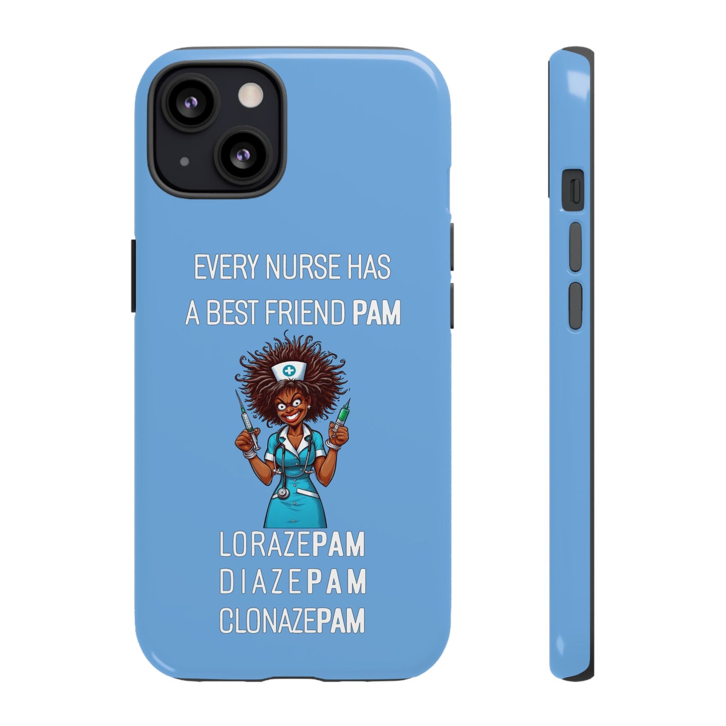 Nurse iPhone Tough Case - Every Nurse Has a Friend Named PAM Design (3) - Light Blue