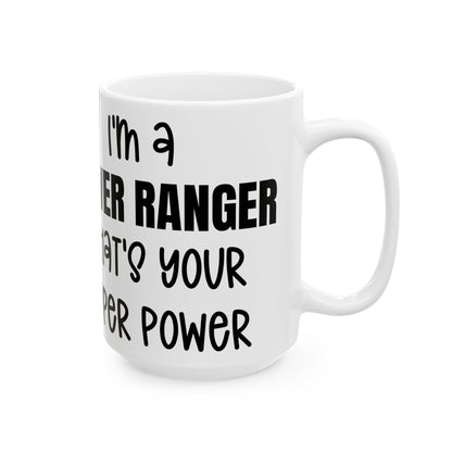 I'm a Power Ranger, What's your super power, (11oz, 15oz)