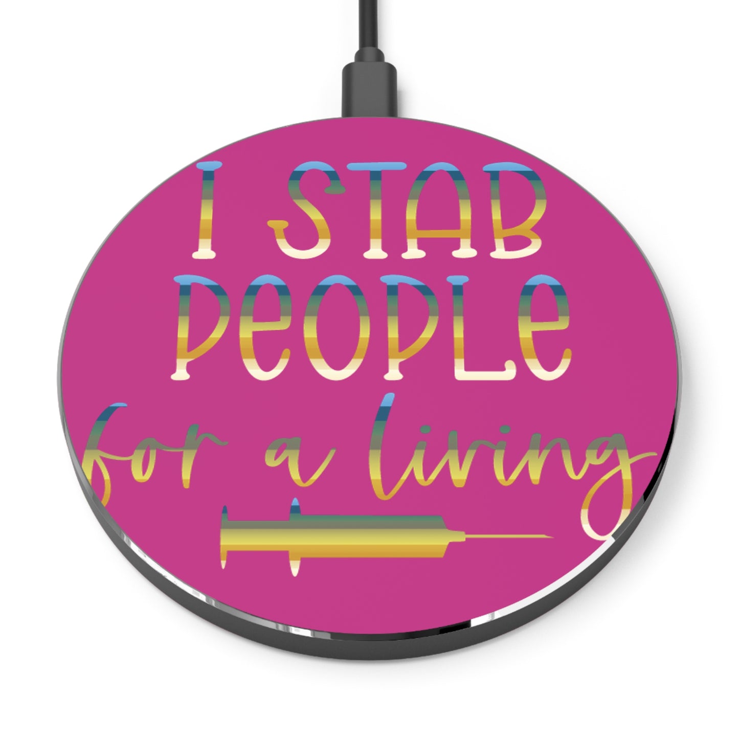I Stab People for a Living Wireless Charger | Fast Charging Pad for Healthcare Professionals