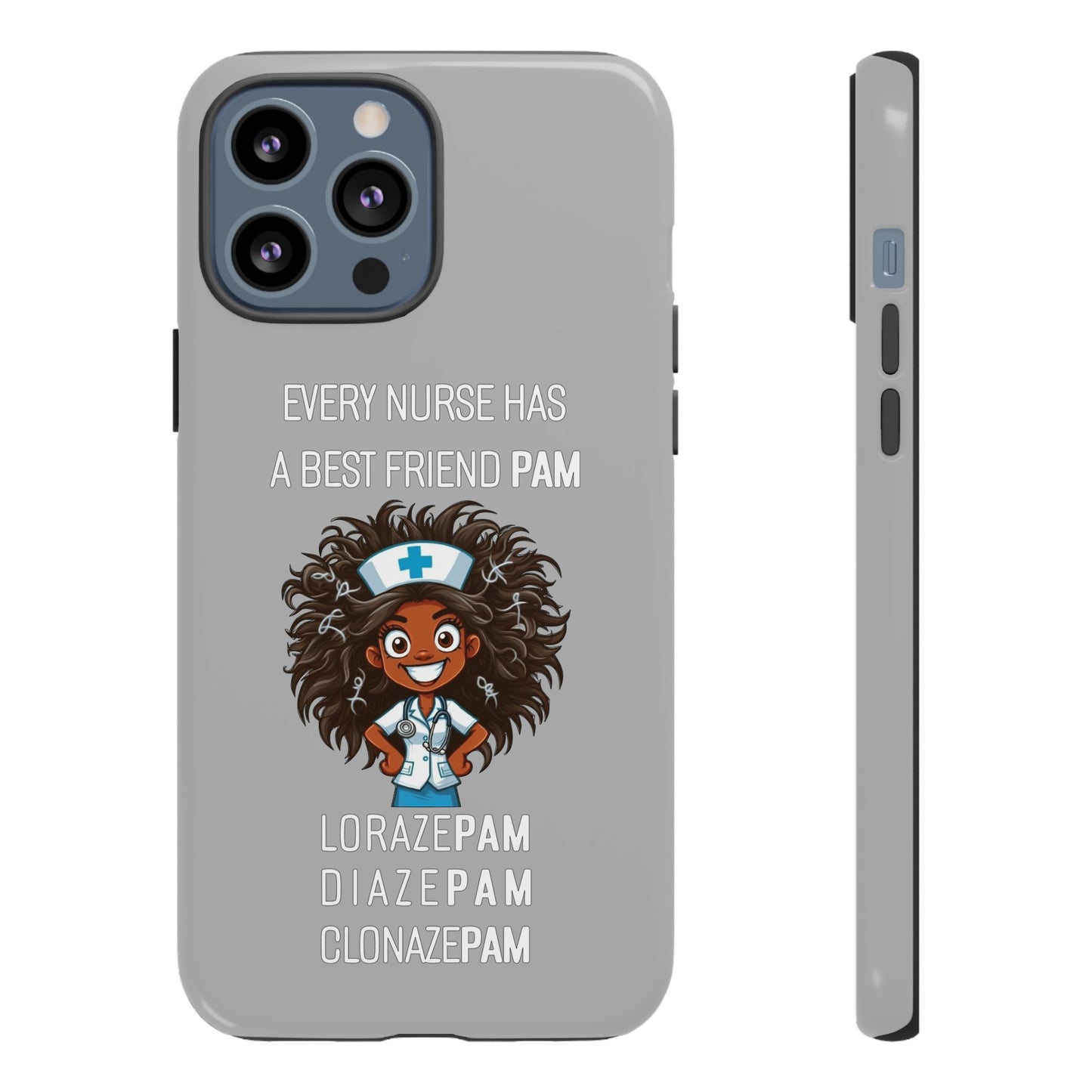 Nurse iPhone Tough Case - Every Nurse Has a Friend Named PAM Design (2) - Light Grey