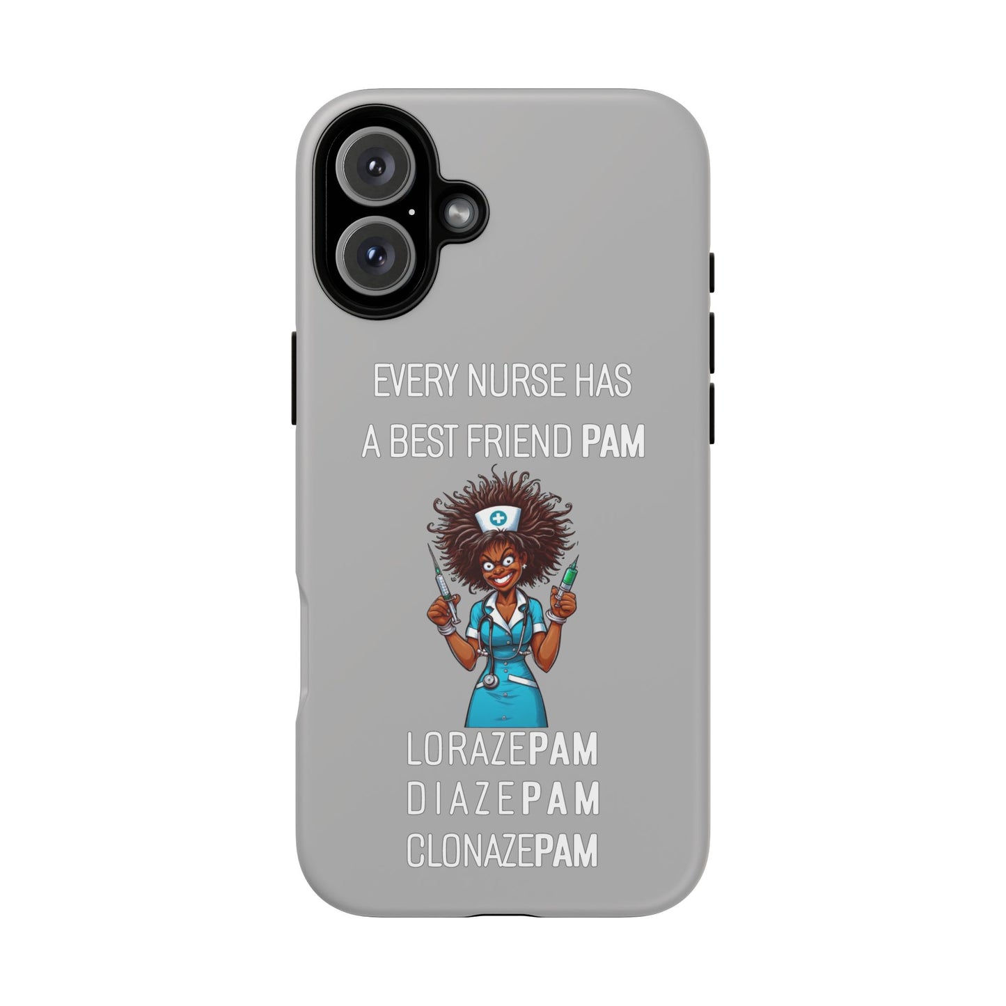 Nurse iPhone Tough Case - Every Nurse Has a Friend Named PAM Design (3) - Light Grey