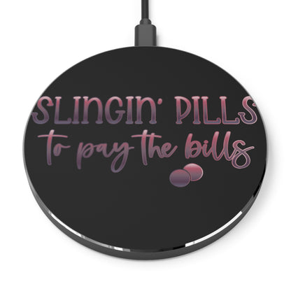 Slingin Pills to Pay the Bills Wireless Charger | Fast Charging Pad for Healthcare Professionals