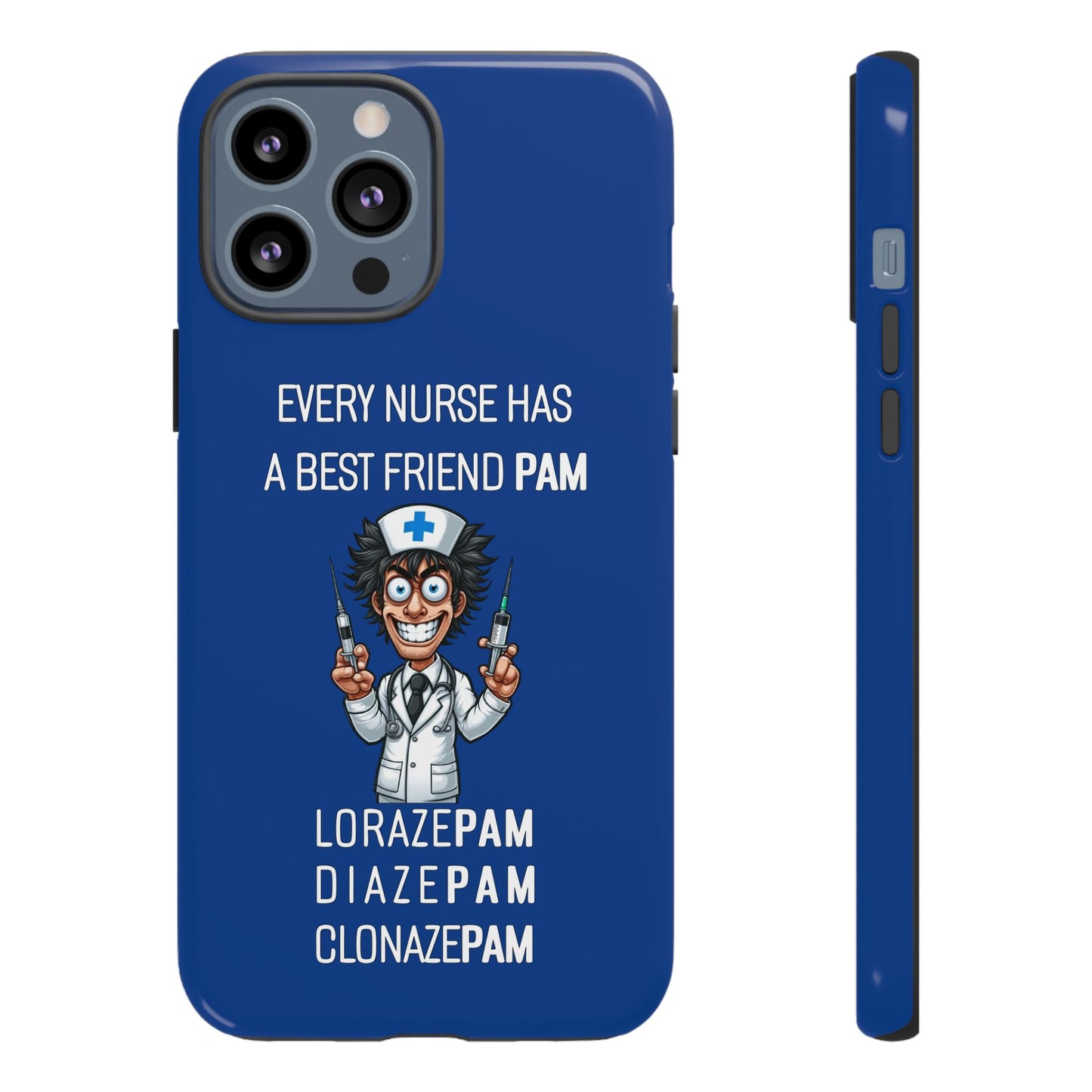 Nurse iPhone Tough Case - Every Nurse Has a Friend Named PAM Design (5) - Dark Blue