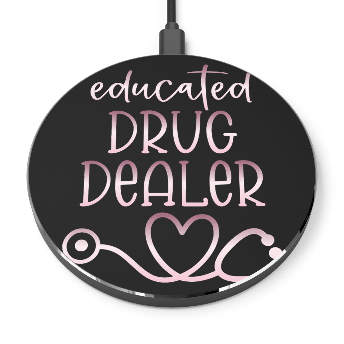 Educated Drug Dealer Wireless Charger | Fast Charging Pad for Healthcare Professionals