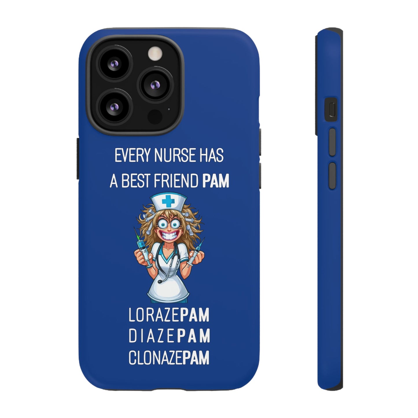 Nurse iPhone Tough Case - Every Nurse Has a Friend Named PAM Design (4) - Dark Blue