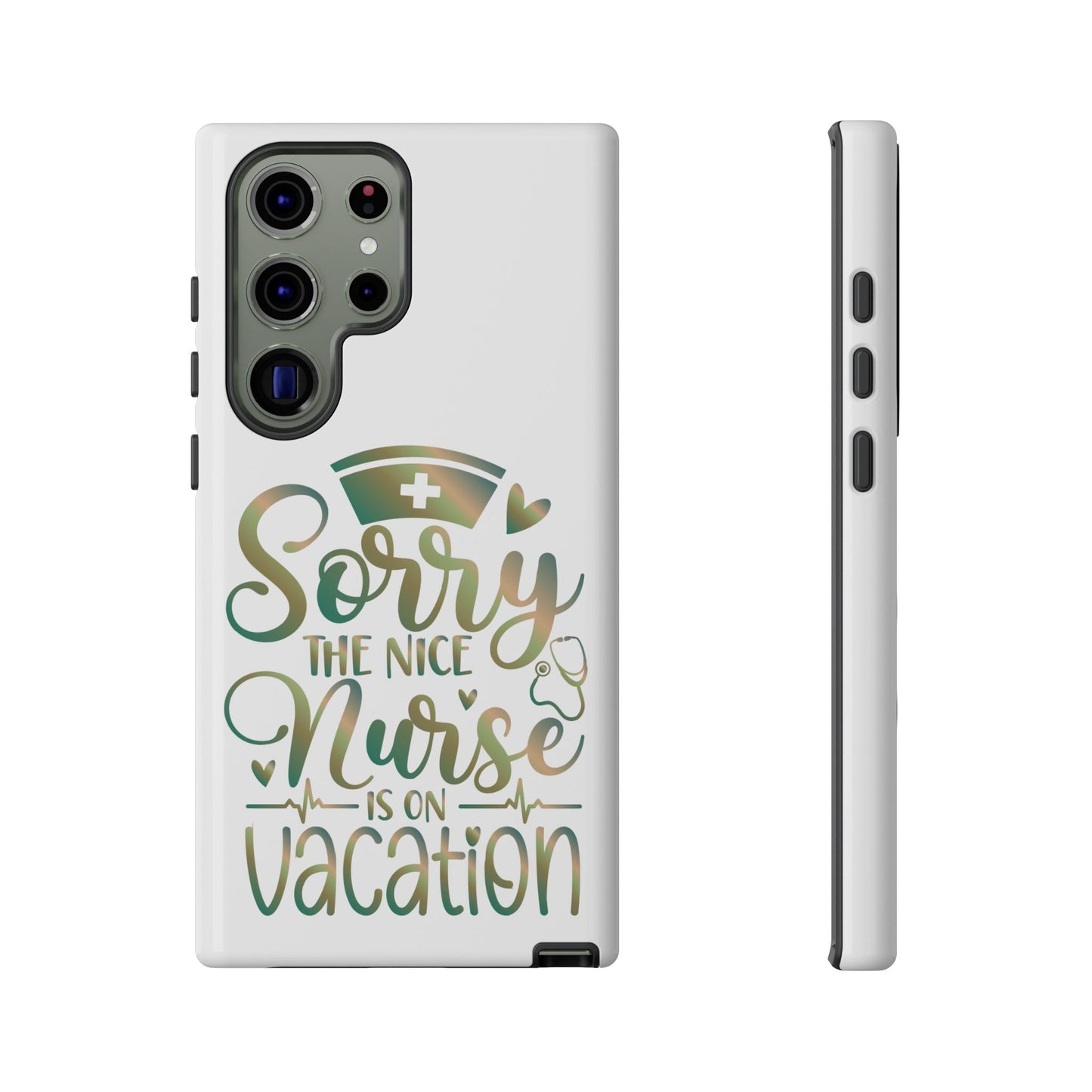 Samsung Tough Case - Sorry the Nice Nurse is on Vacation - White