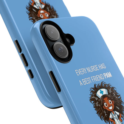 Nurse iPhone Tough Case - Every Nurse Has a Friend Named PAM Design (2) - Light Blue