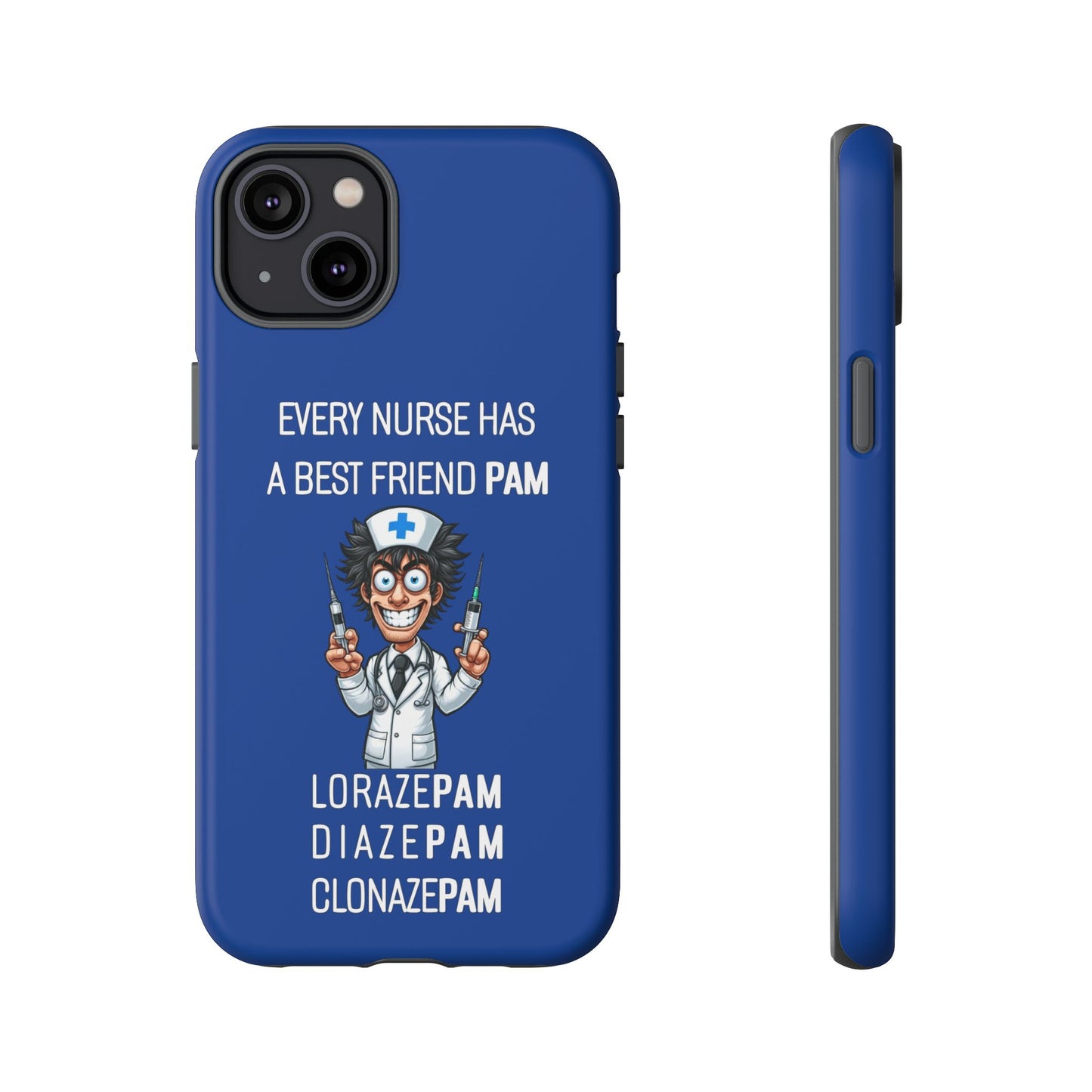 Nurse iPhone Tough Case - Every Nurse Has a Friend Named PAM Design (5) - Dark Blue