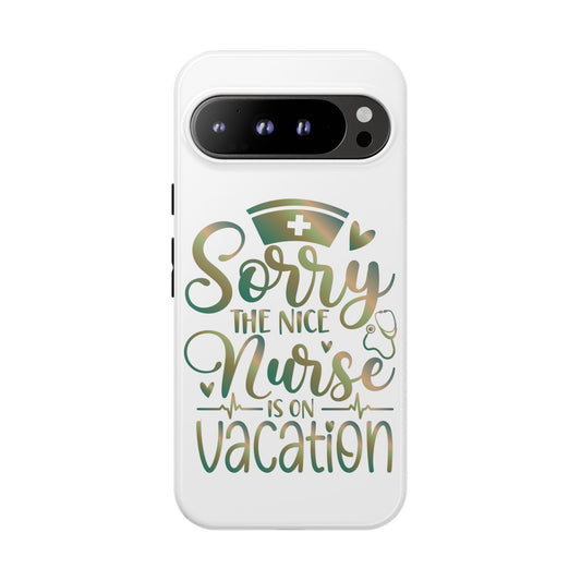 Google Pixel Tough Case - Sorry The Nice Nurse Is On Vacation - White