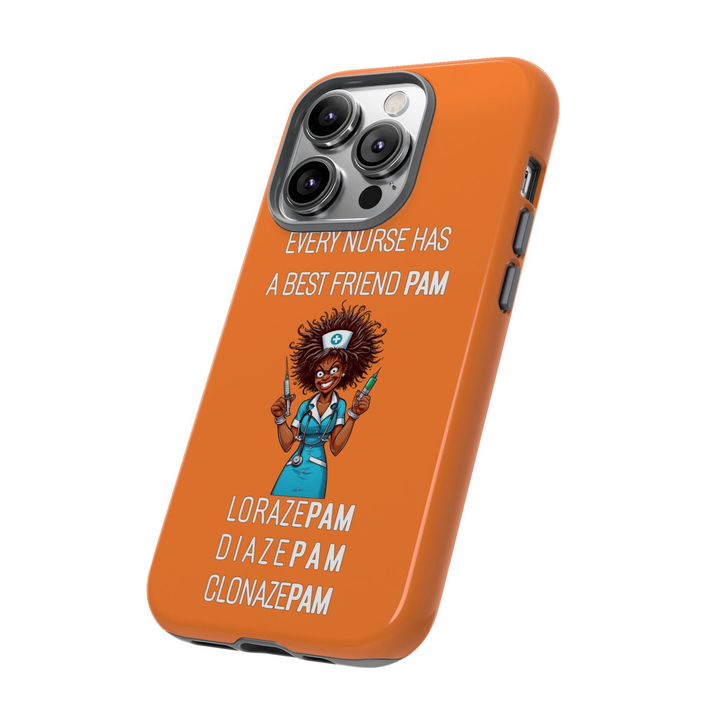 Nurse iPhone Tough Case - Every Nurse Has a Friend Named PAM Design (3) - Orange