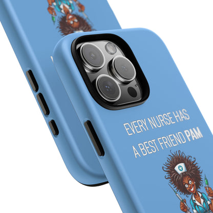 Nurse iPhone Tough Case - Every Nurse Has a Friend Named PAM Design (3) - Light Blue