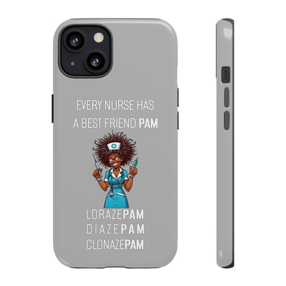 Nurse iPhone Tough Case - Every Nurse Has a Friend Named PAM Design (3) - Light Grey