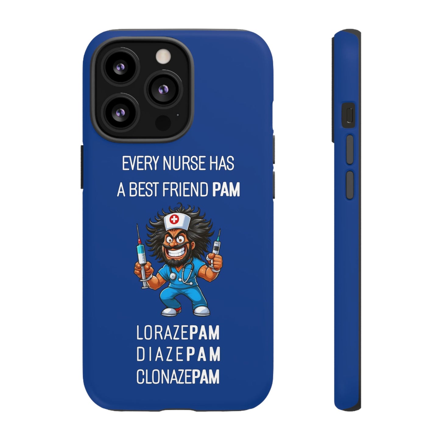 Nurse iPhone Tough Case - Every Nurse Has a Friend Named PAM Design (6) - Dark Blue