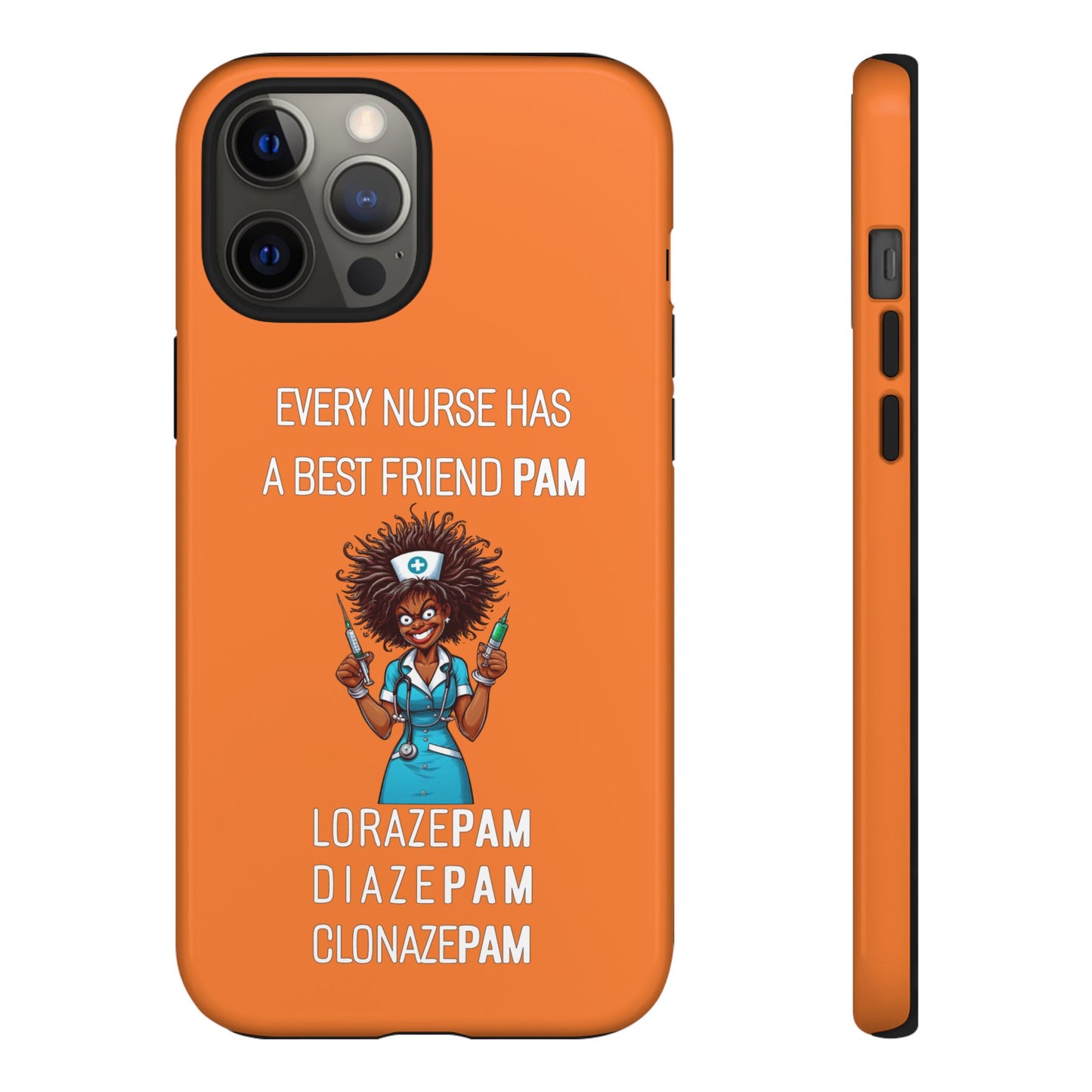 Nurse iPhone Tough Case - Every Nurse Has a Friend Named PAM Design (3) - Orange