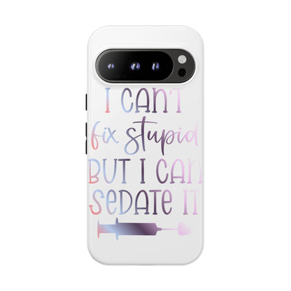 Google Pixel Tough Case - I Can't Fix Stupid But I Can Sedate It - White