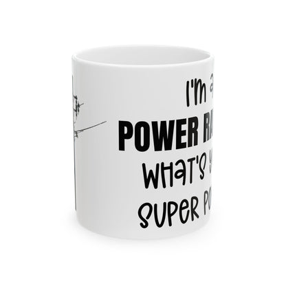 I'm a Power Ranger, What's your super power, (11oz, 15oz)