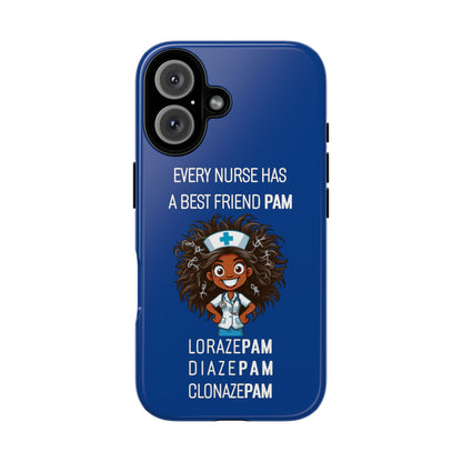 Nurse iPhone Tough Case - Every Nurse Has a Friend Named PAM Design (2) - Dark Blue