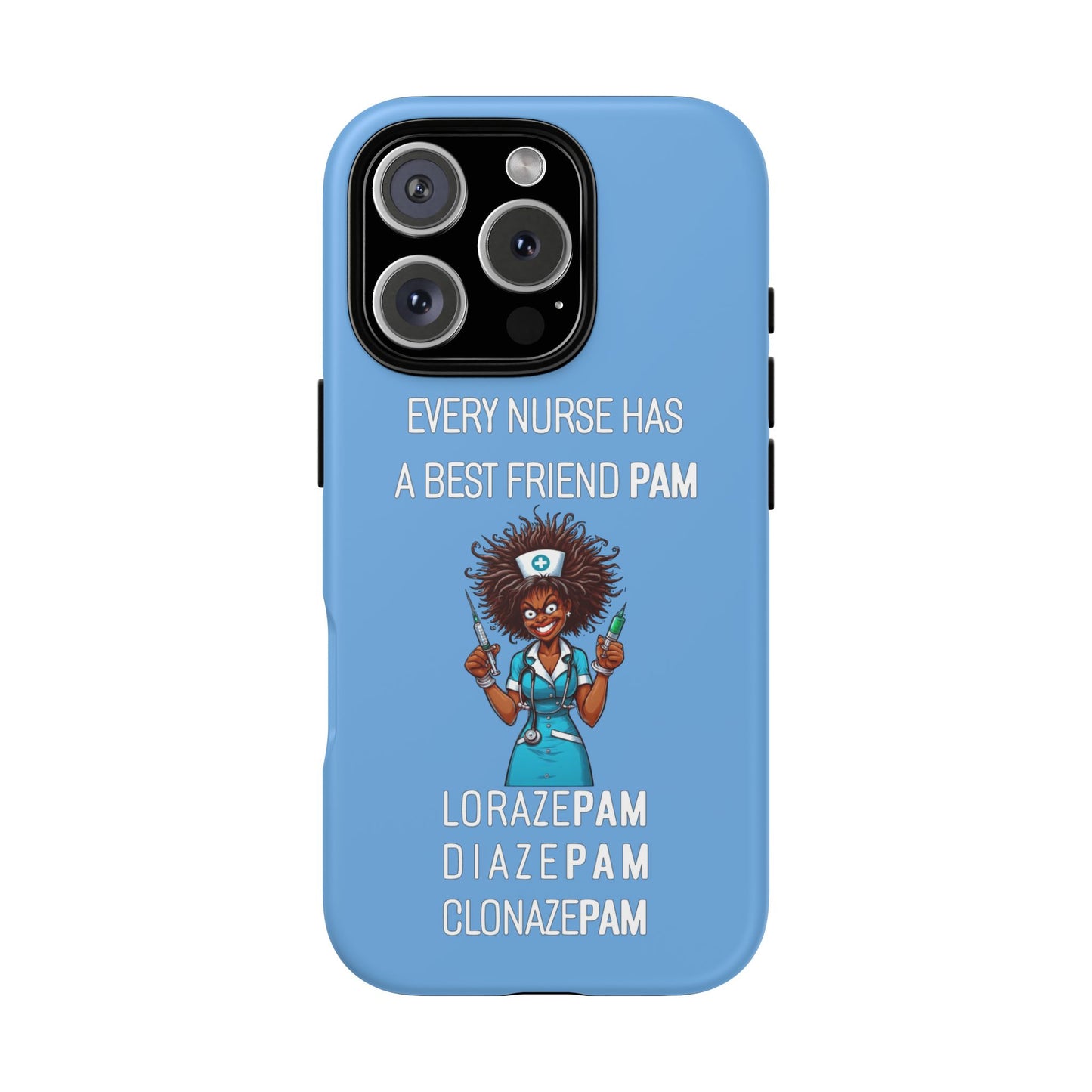 Nurse iPhone Tough Case - Every Nurse Has a Friend Named PAM Design (3) - Light Blue