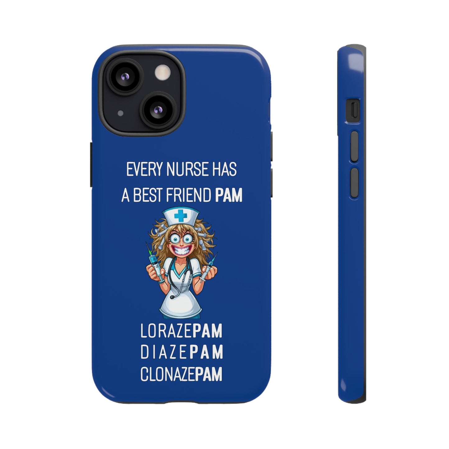 Nurse iPhone Tough Case - Every Nurse Has a Friend Named PAM Design (4) - Dark Blue