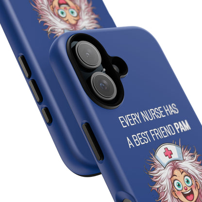 Nurse iPhone Tough Case - Every Nurse Has a Friend Named PAM Design (1) - Dark Blue