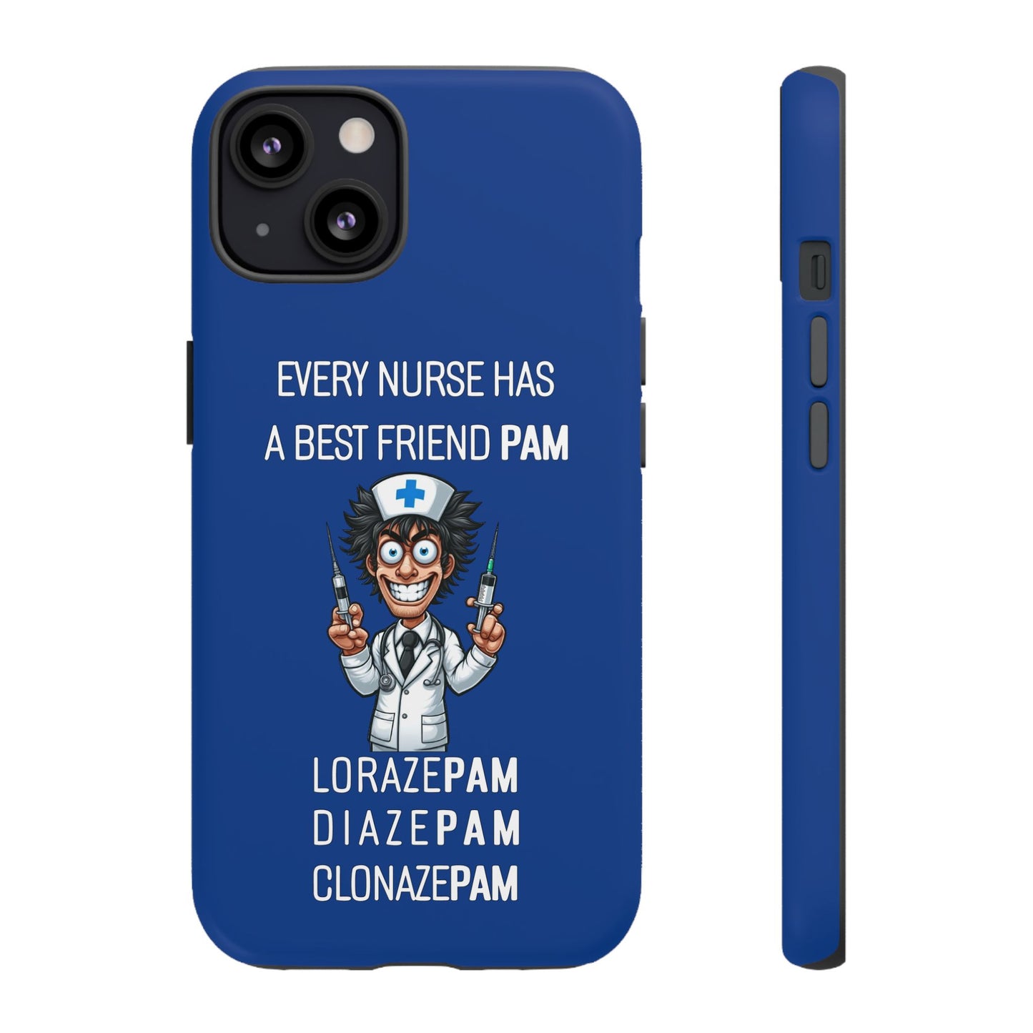 Nurse iPhone Tough Case - Every Nurse Has a Friend Named PAM Design (5) - Dark Blue