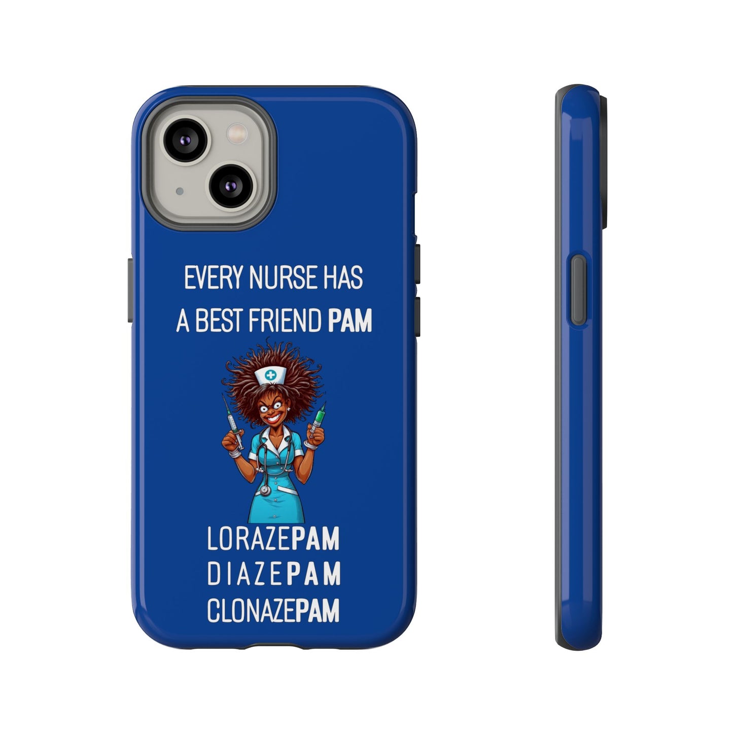 Nurse iPhone Tough Case - Every Nurse Has a Friend Named PAM Design (3) - Dark Blue