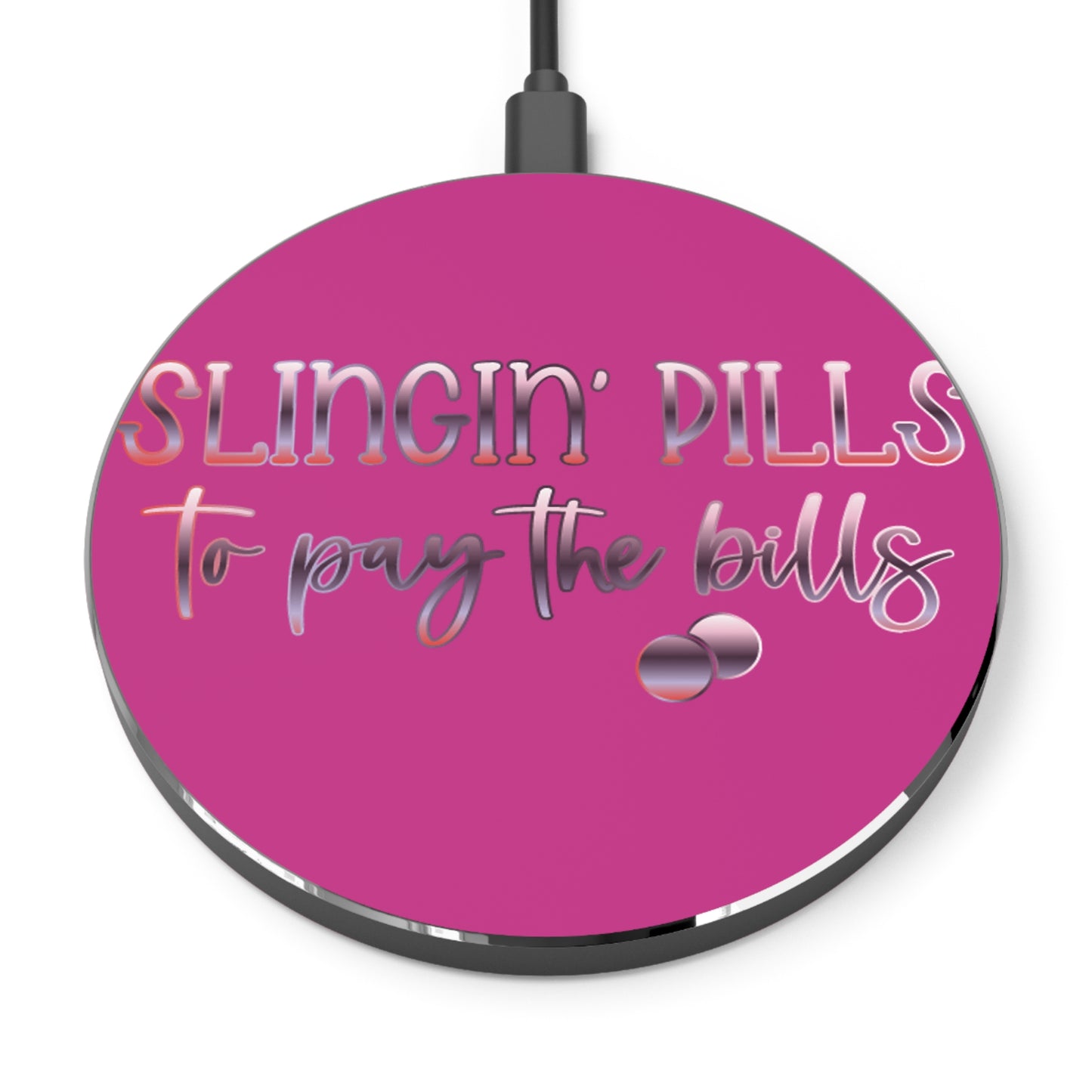 Slingin Pills to Pay the Bills Wireless Charger | Fast Charging Pad for Healthcare Professionals