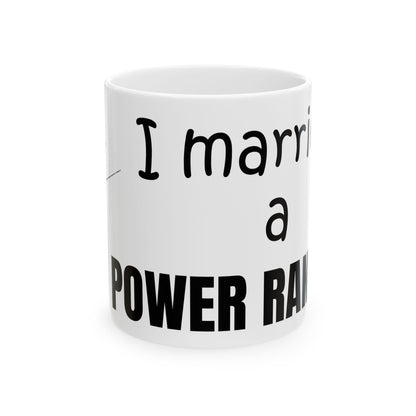 I married a Power Ranger Ceramic Mug, (11oz, 15oz)