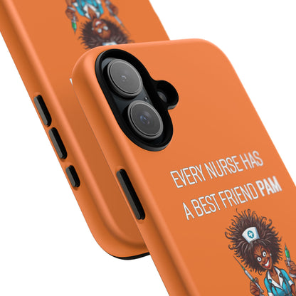 Nurse iPhone Tough Case - Every Nurse Has a Friend Named PAM Design (3) - Orange