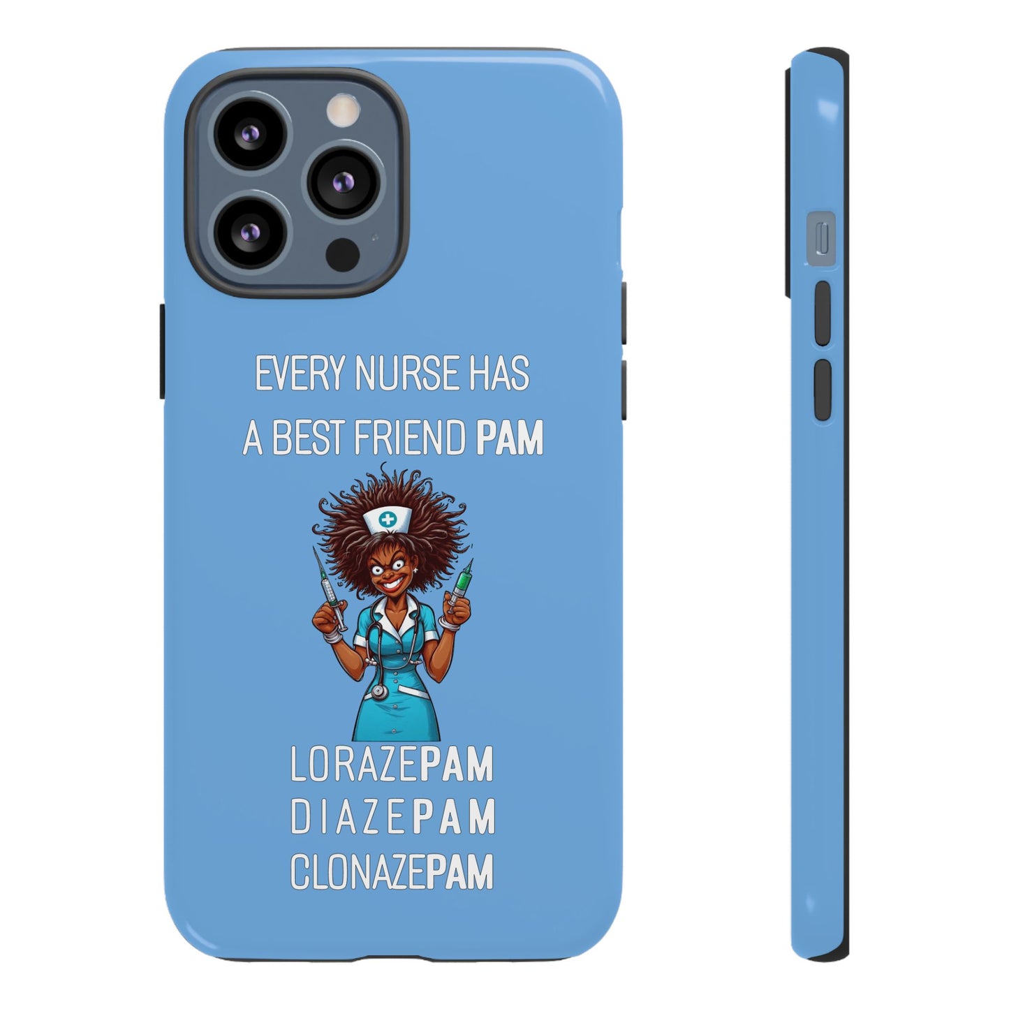 Nurse iPhone Tough Case - Every Nurse Has a Friend Named PAM Design (3) - Light Blue