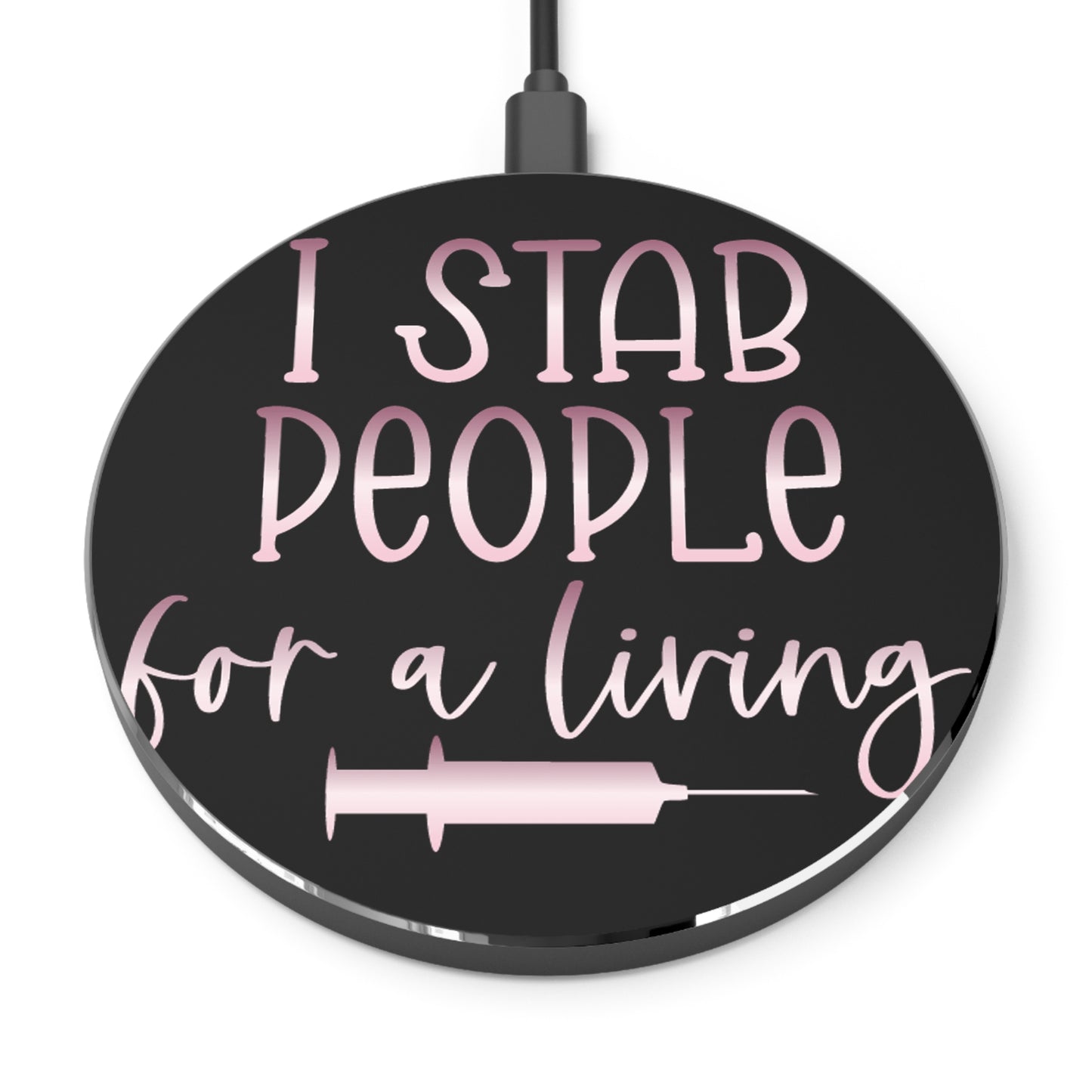 I Stab People for a Living Wireless Charger | Fast Charging Pad for Healthcare Professionals